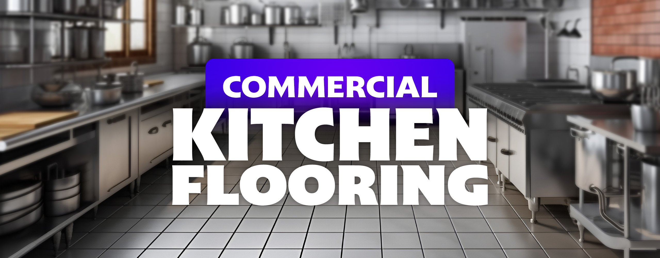 A Guide to Commercial Kitchen Flooring 