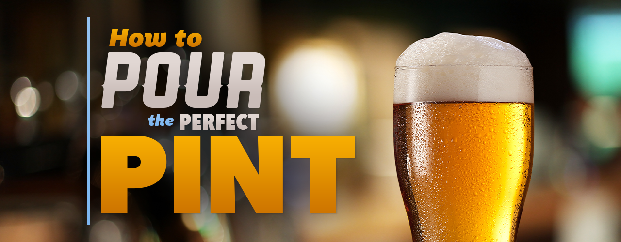 How to Pour the Perfect Pint