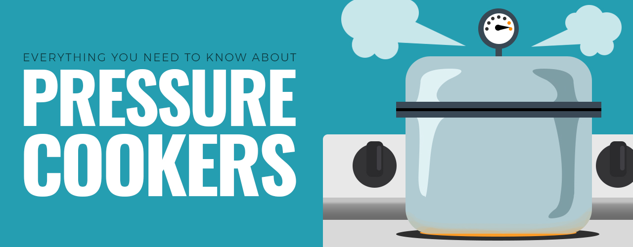 Everything You Need to Know about Pressure Cookers