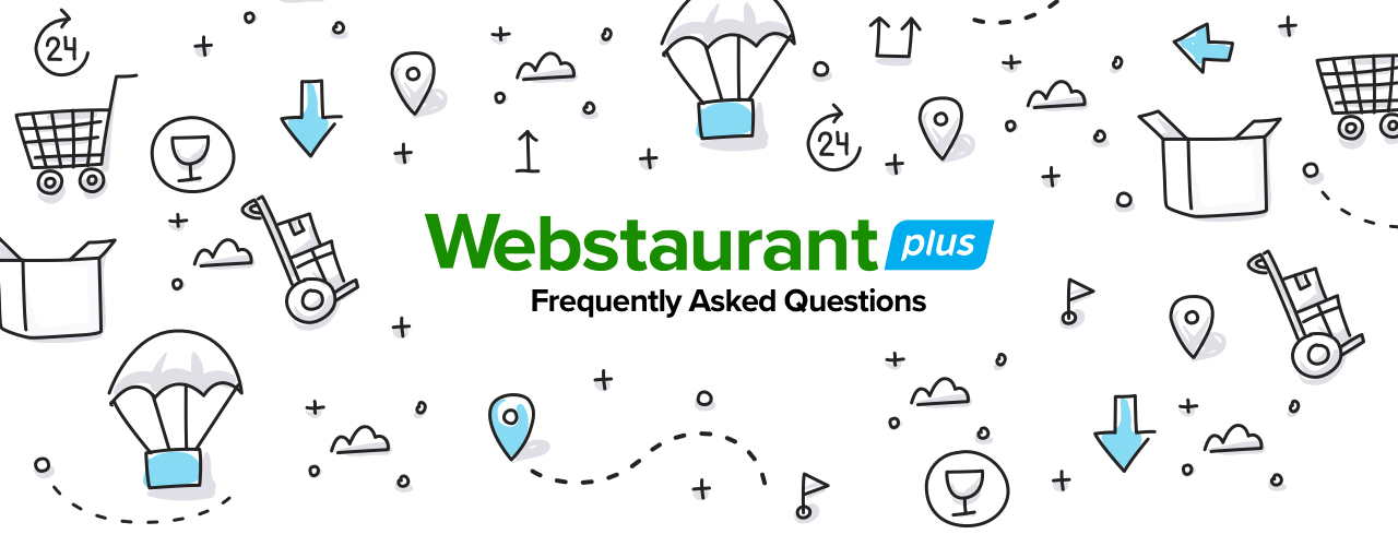 WebstaurantPlus Frequently Asked Questions 