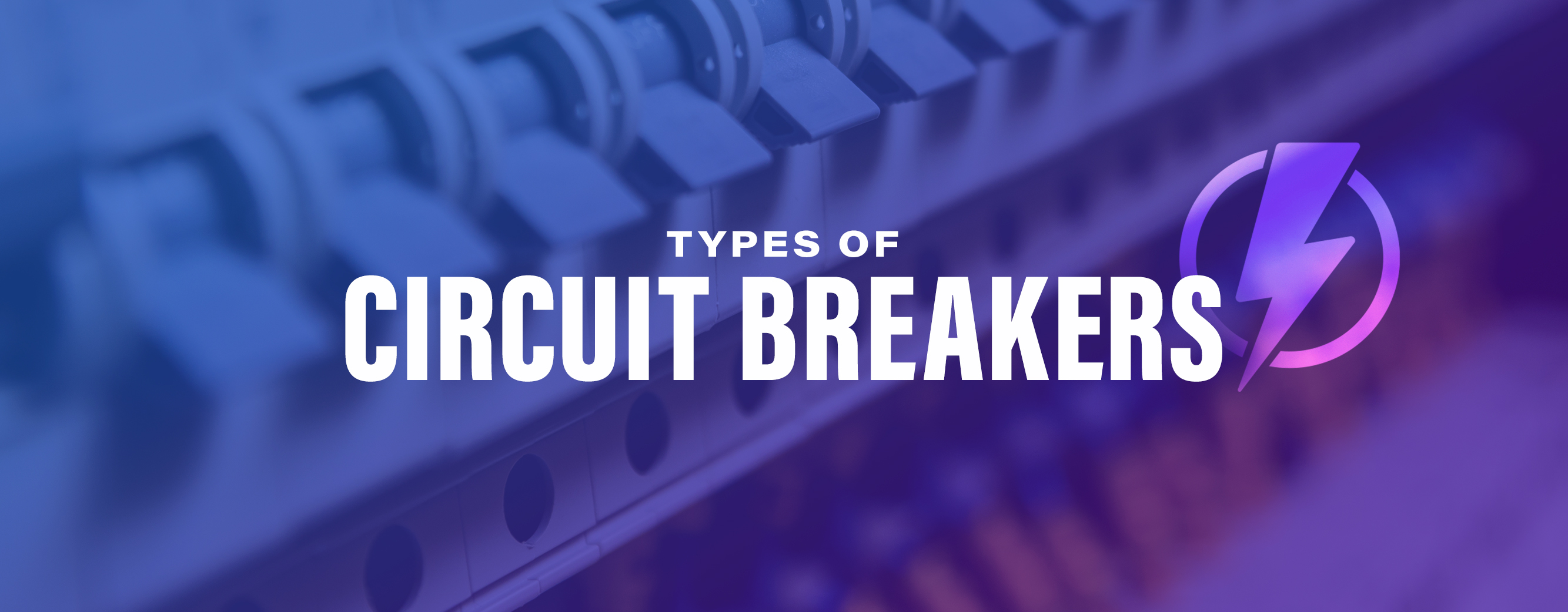 Types of Circuit Breakers 