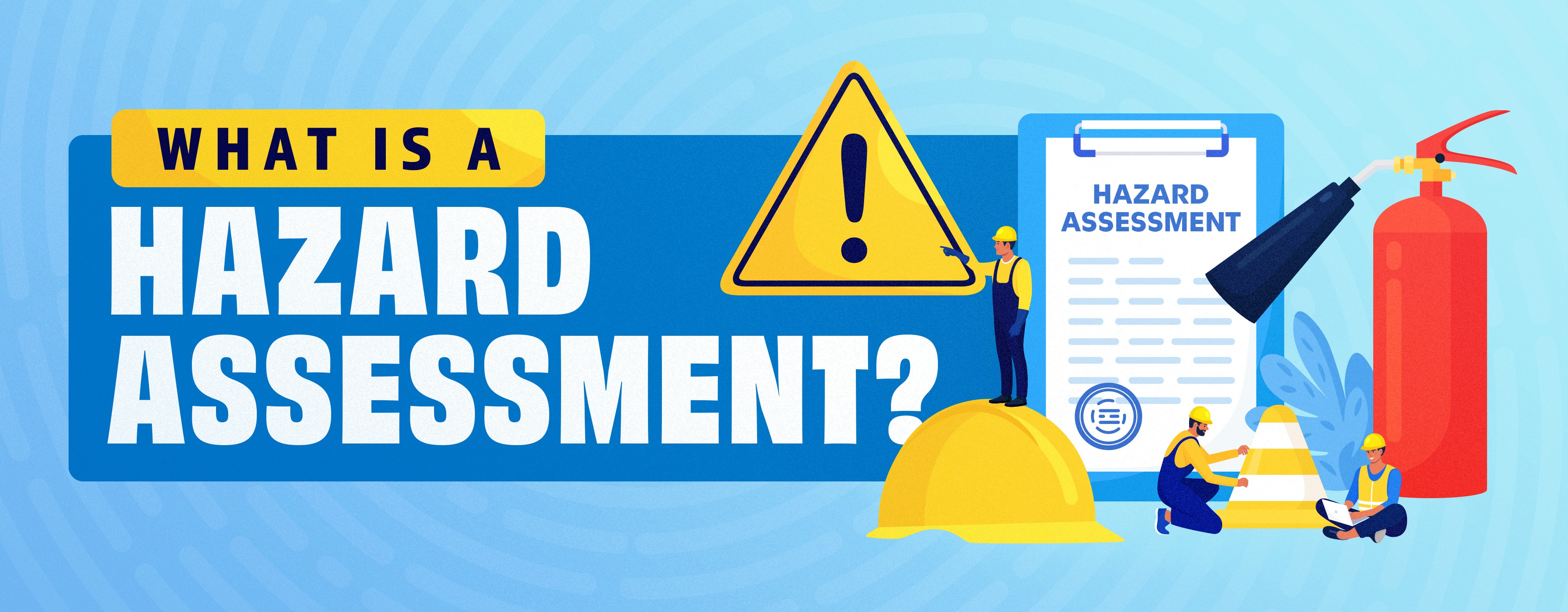 What Is a Hazard Assessment? 