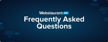 WebstaurantPlus Frequently Asked Questions 
