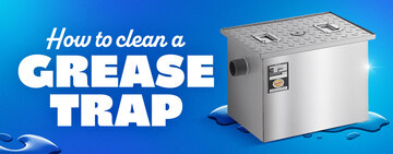 How to Clean a Grease Trap 