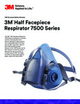 3M Half Facepiece Respirators 7500 Series Brochure 3M Half Facepiece Respirators 7500 Series Brochure