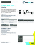 SharkBite-Max-Slip-Tee-Spec-Sheet-2024 SharkBite-Max-Slip-Tee-Spec-Sheet-2024