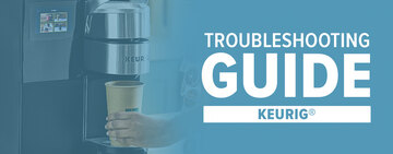 Keurig® Troubleshooting
