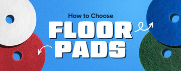 How to Choose Floor Pads