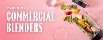 Commercial Blender Buying Guide