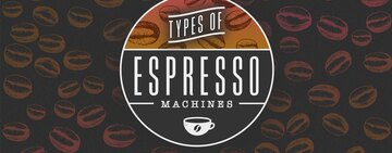 Types of Espresso Machines