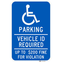 Lavex "Handicapped Parking / Vehicle ID Required / Up To $200 Fine" Diamond Grade Reflective Blue Aluminum Sign - 12" x 18"