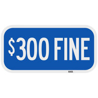 Lavex "$300 Fine" Engineer-Grade Reflective Blue Aluminum Sign - 12" x 6"