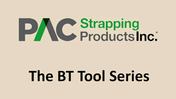 PAC Strapping Products: BT Tool Series PAC Strapping Products: BT Tool Series