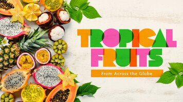 Tropical Fruits from Across the Globe Tropical Fruits from Across the Globe