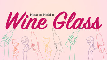 How to Hold a Wine Glass