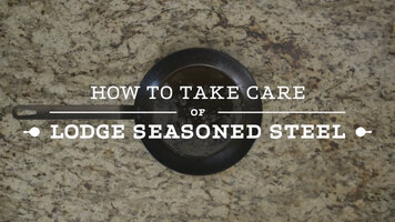 How to Care for Lodge Seasoned Steel