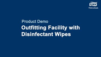 How to Outfit a Facility with Tork Everwipe Disinfectant Wipes