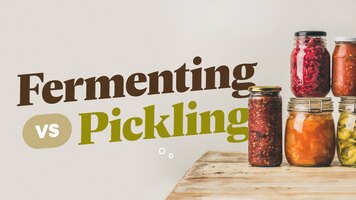 Pickling vs. Fermenting