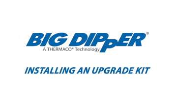 Installing a Big Dipper Upgrade Kit Installing a Big Dipper Upgrade Kit